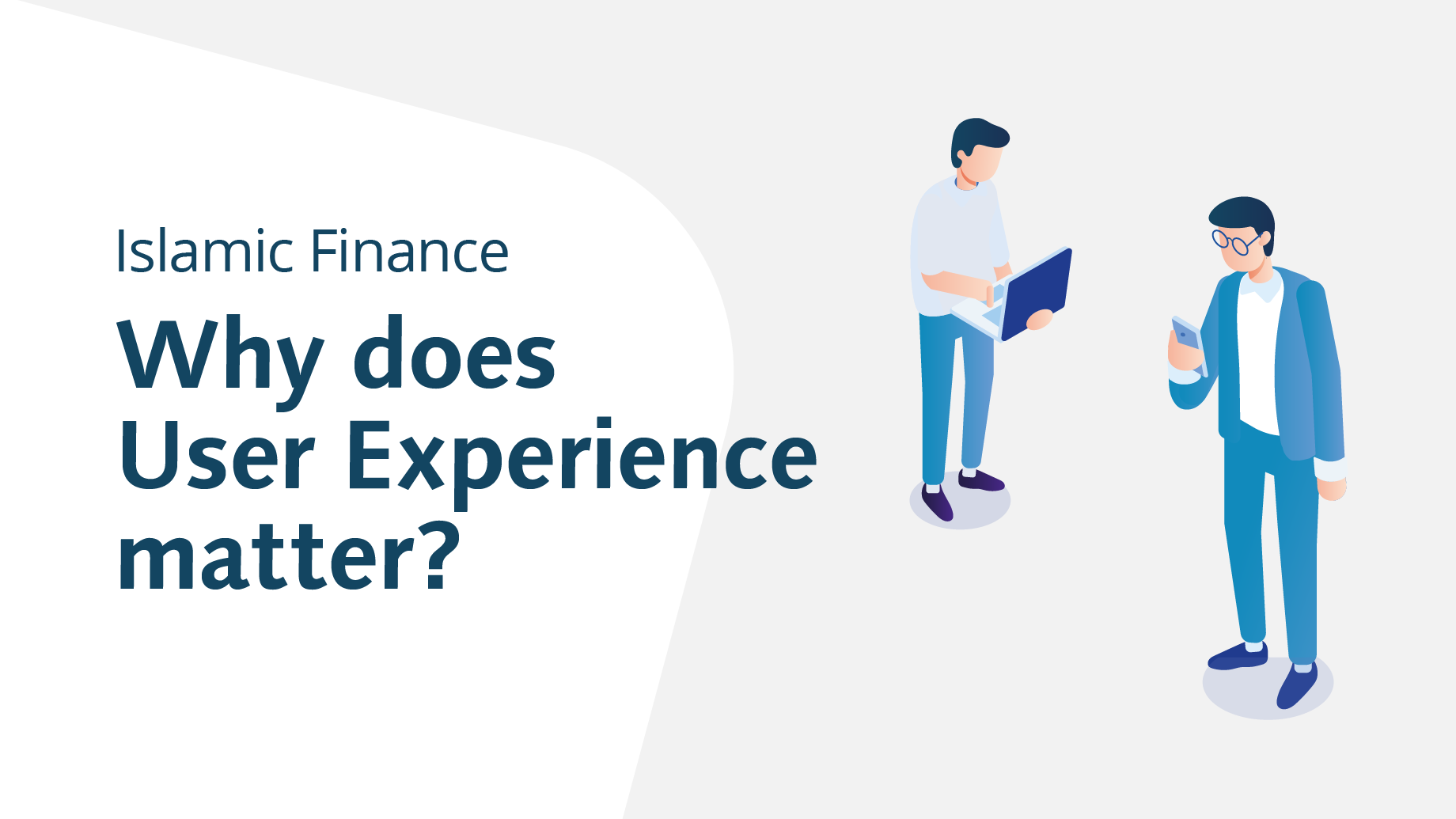 Islamic Finance - Why does User Experience matter?