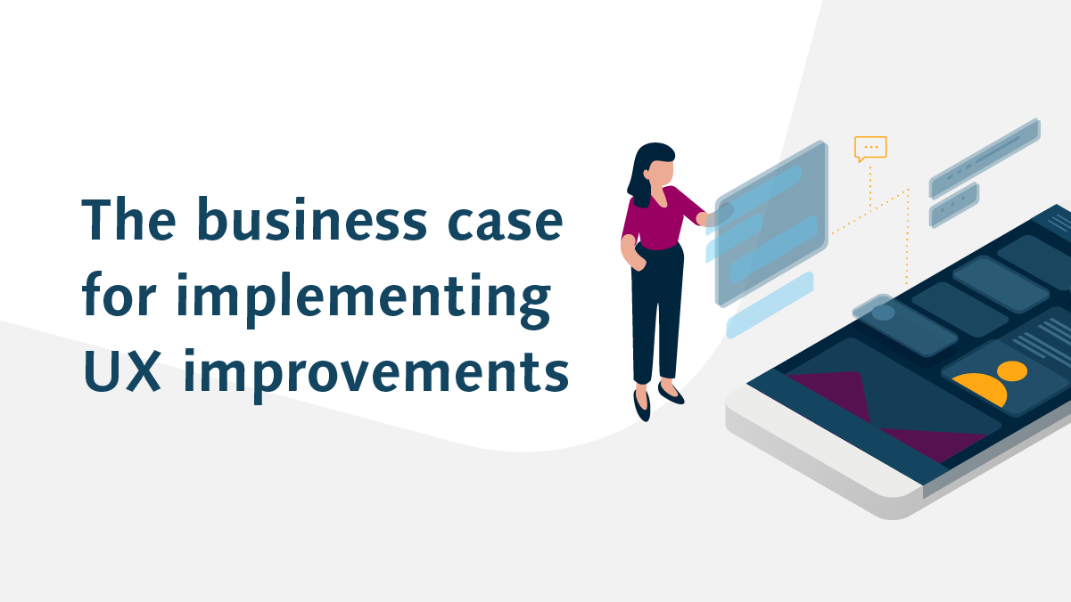 Blog – The business case for implementing UX improvements
