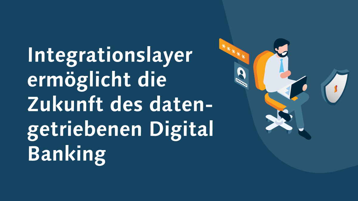 CREALOGIX Blog | Integrationslayer ermöglicht die Zukunft des datengetriebenen Digital Banking