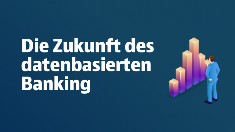 Die Zukunft des datenbasierten Banking