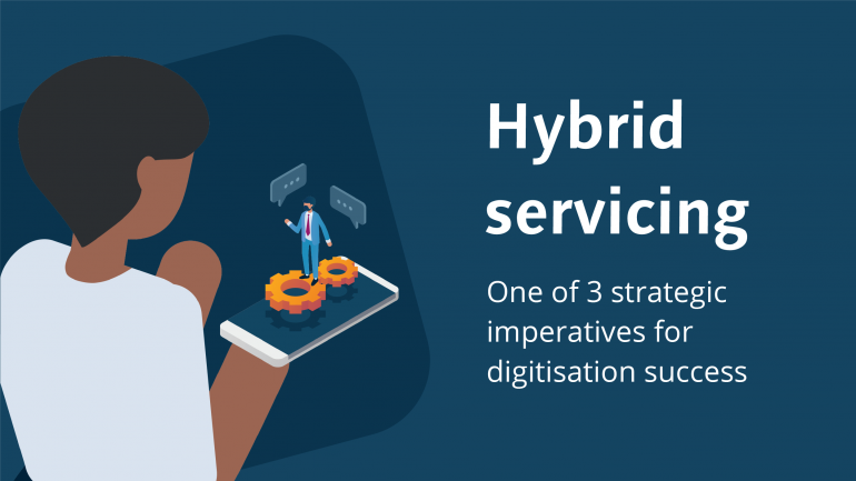 3 strategic imperatives for success - hybrid servicing