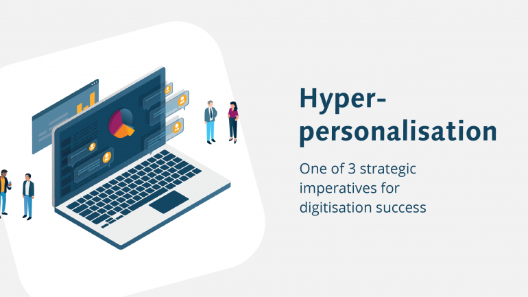 3 strategic imperatives for success - hyper-personalisation