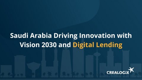 CREALOGIX Blog - Saudi Arabia Leads with Vision 2030 and Digital Lending